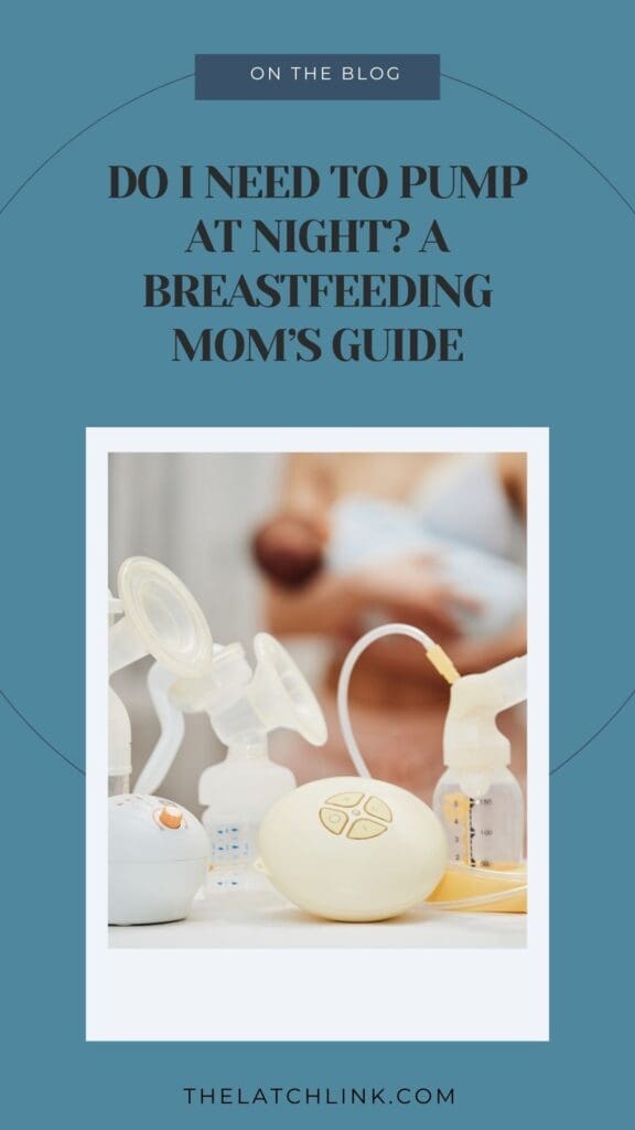 Do I Need To Pump At Night? A Breastfeeding Mom's Guide | The Latch Link