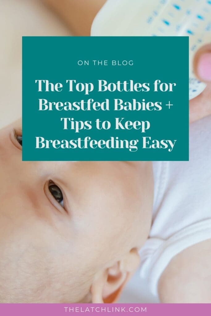 The Top Bottles for Breastfed Babies + Tips to Keep Breastfeeding Easy | The Latch Link