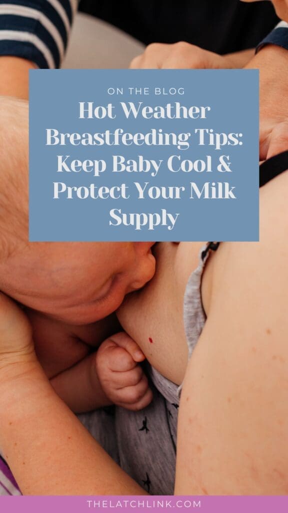 Hot Weather Breastfeeding Tips: Keep Baby Cool & Protect Your Milk Supply