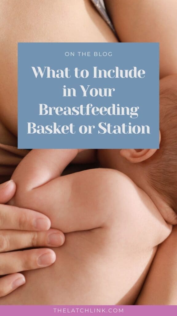 What to Include in Your Breastfeeding Basket or Station | The Latch Link