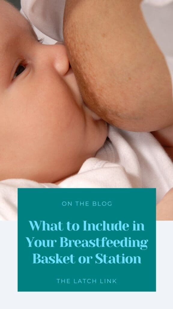 What to Include in Your Breastfeeding Basket or Station | The Latch Link